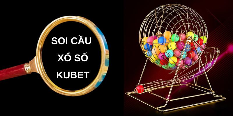 6 bước tham gia soi cầu XSMB Kubet đơn giản