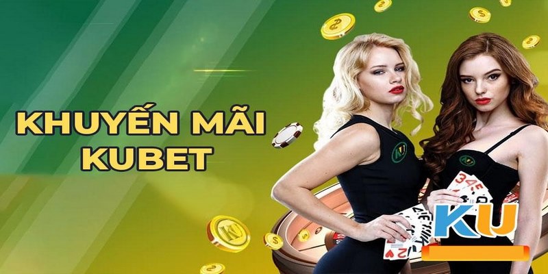 Điểm danh những chương trình khuyến mãi Kubet nổi bật