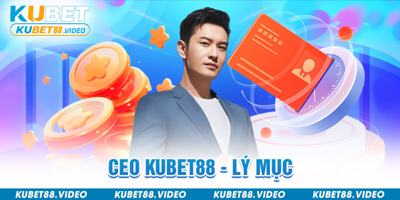 Ceo Kubet88 Lý Mục