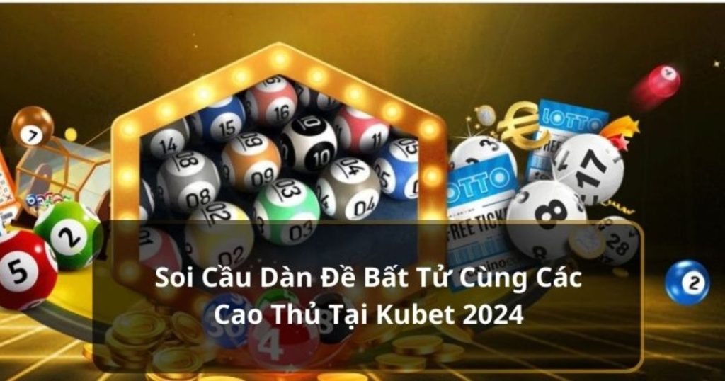 Soi cầu dàn đề bắt tử